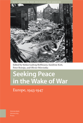 Seeking Peace in the Wake of War: Europe, 1943-1947 Hones in on the Crucial Period from the Beginning of the End of Nazi Rule in Europe to the Advent of the Cold War