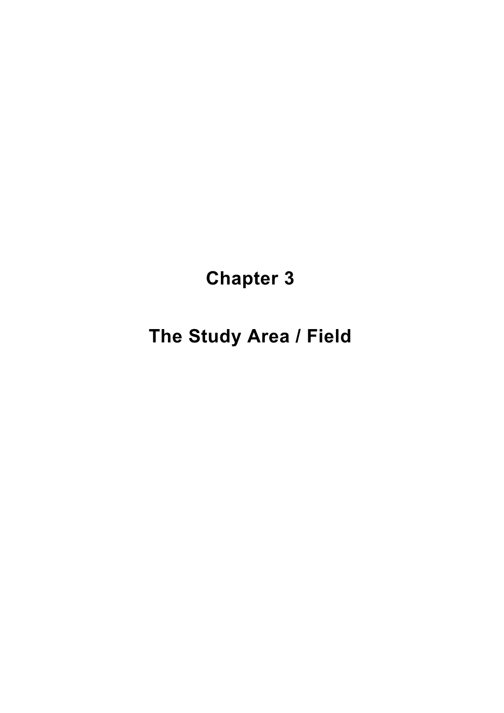 Chapter 3 the Study Area / Field