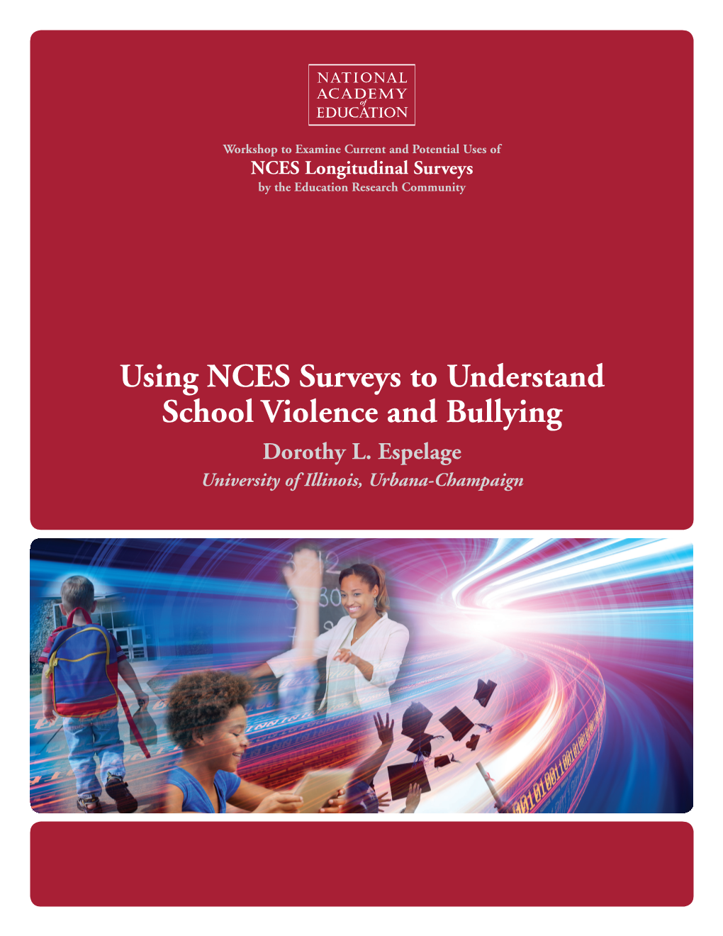 Using NCES Surveys to Understand School Violence and Bullying Dorothy L