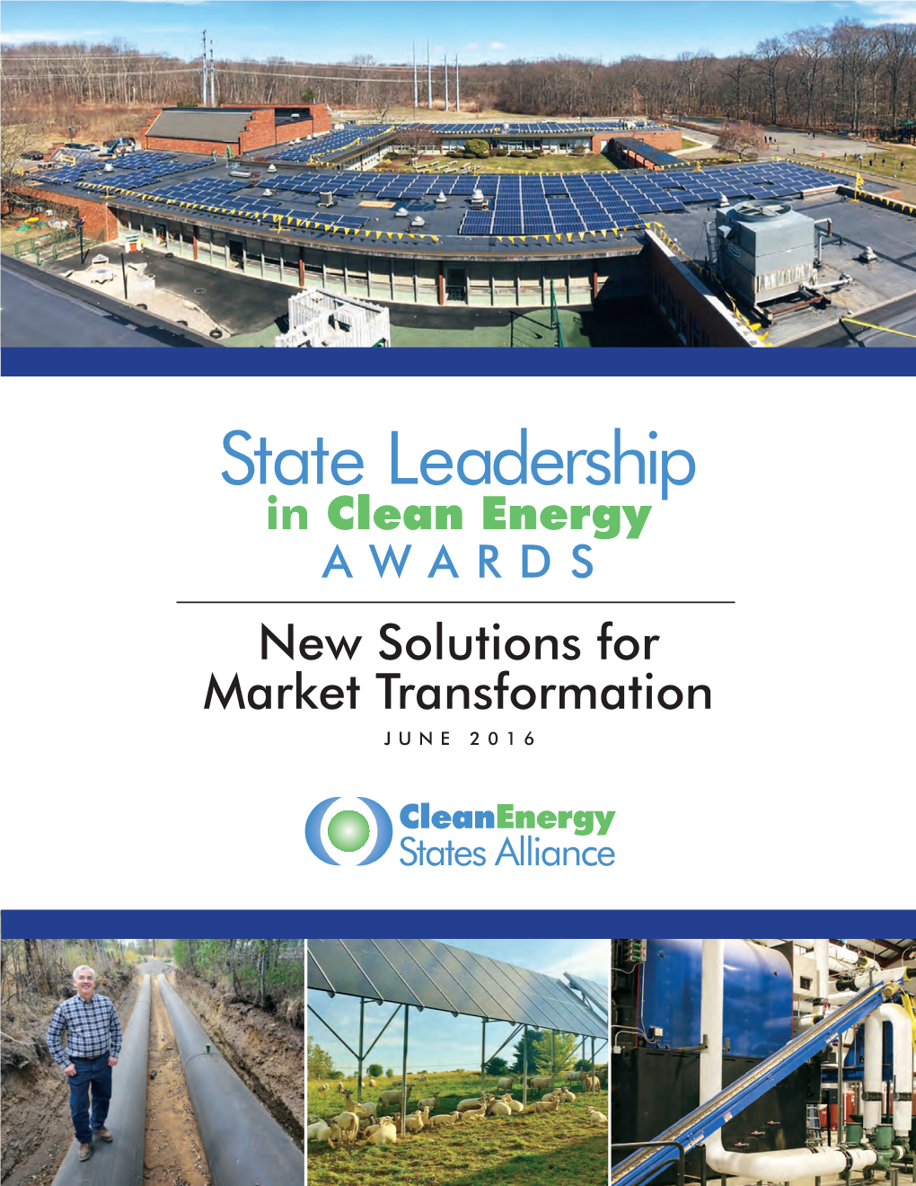 State Leadership in Clean Energy AWARDS New Solutions for Market Transformation June 2016 Contents