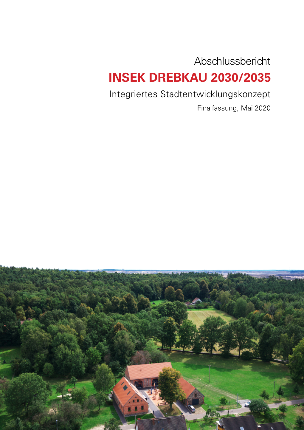 INSEK DREBKAU 2030/2035 Integriertes Stadtentwicklungskonzept Finalfassung, Mai 2020