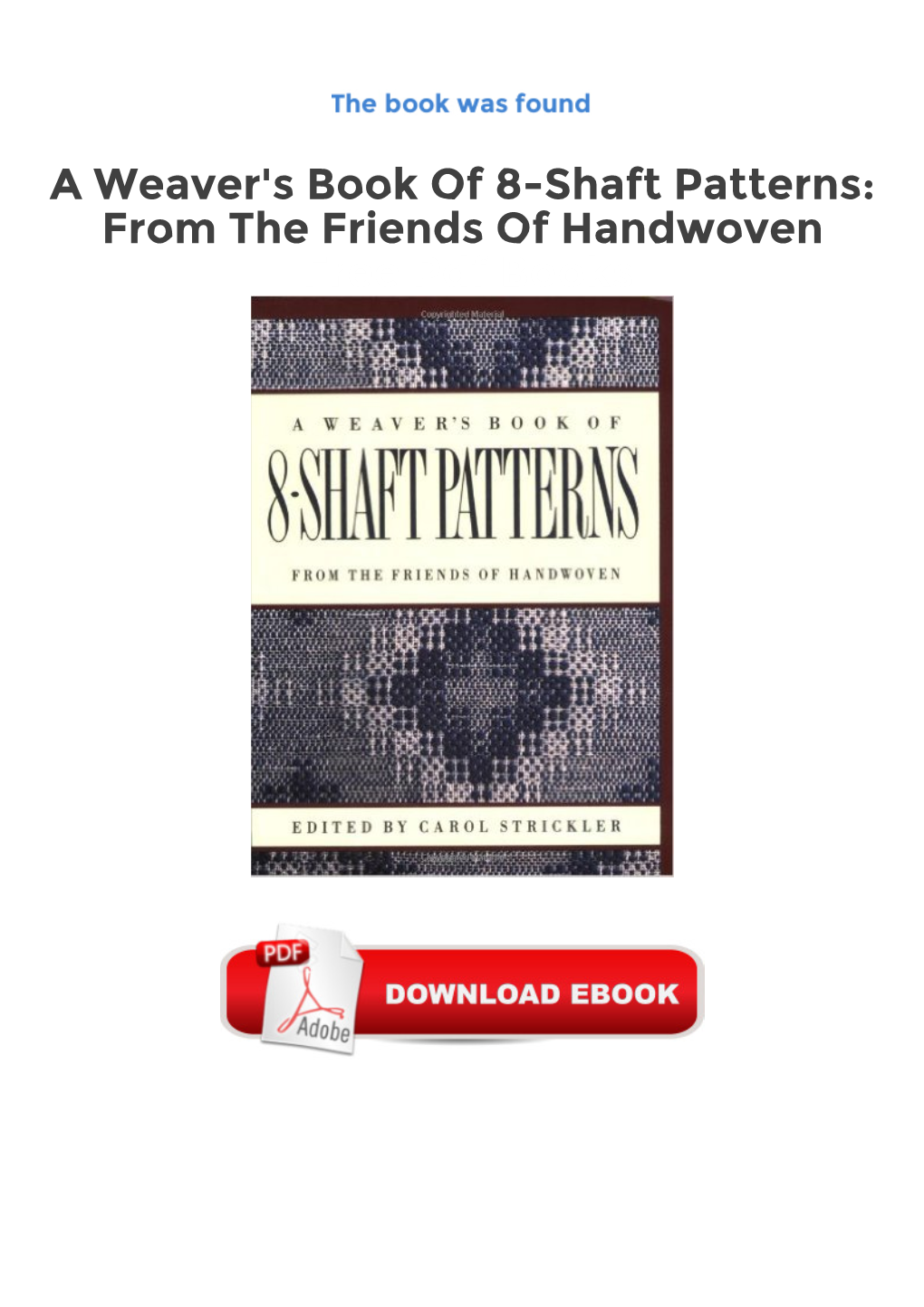 A Weaver's Book of 8-Shaft Patterns: from the Friends of Handwoven