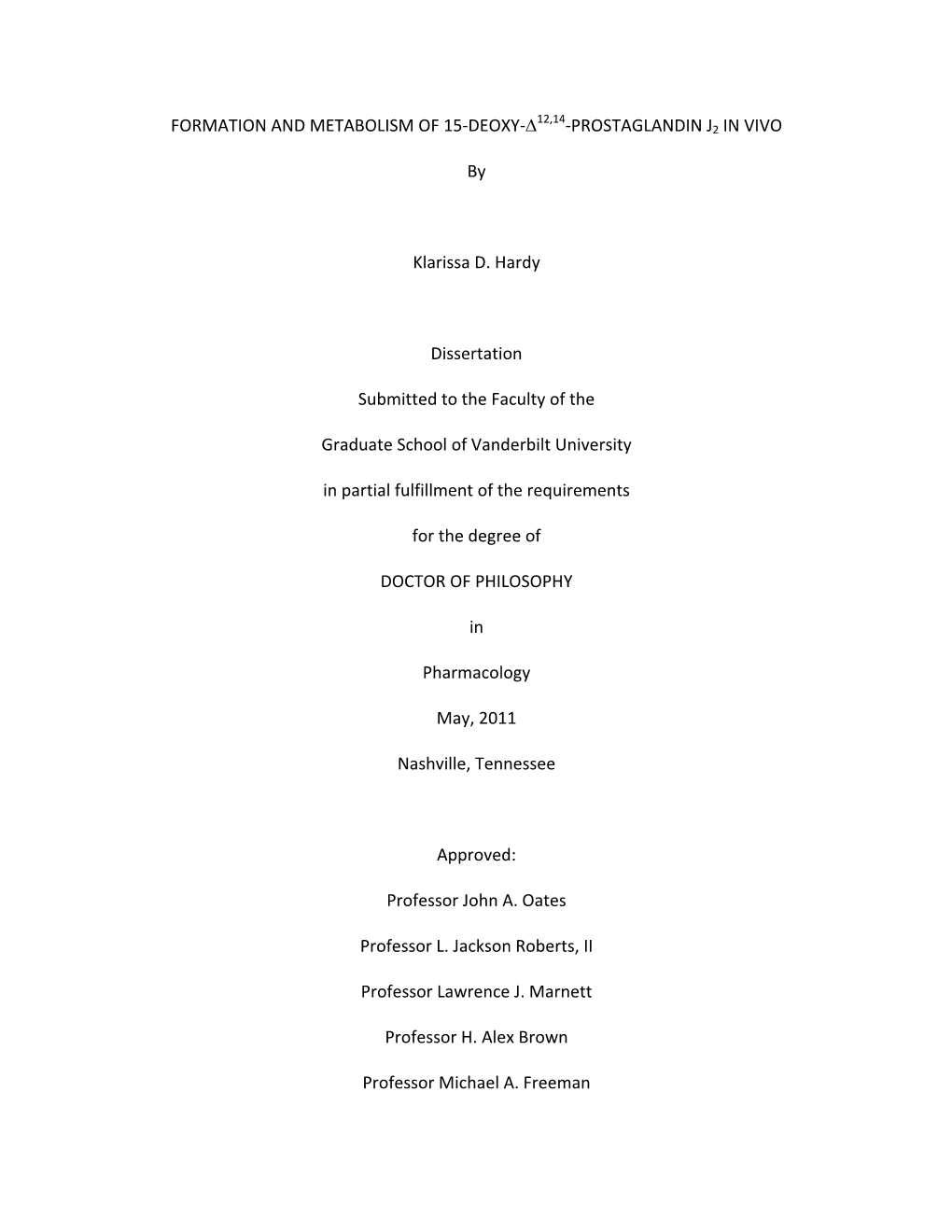 FORMATION and METABOLISM of 15-DEOXY-∆12,14-PROSTAGLANDIN J2 in VIVO by Klarissa D. Hardy Dissertation Submitted to the Facult