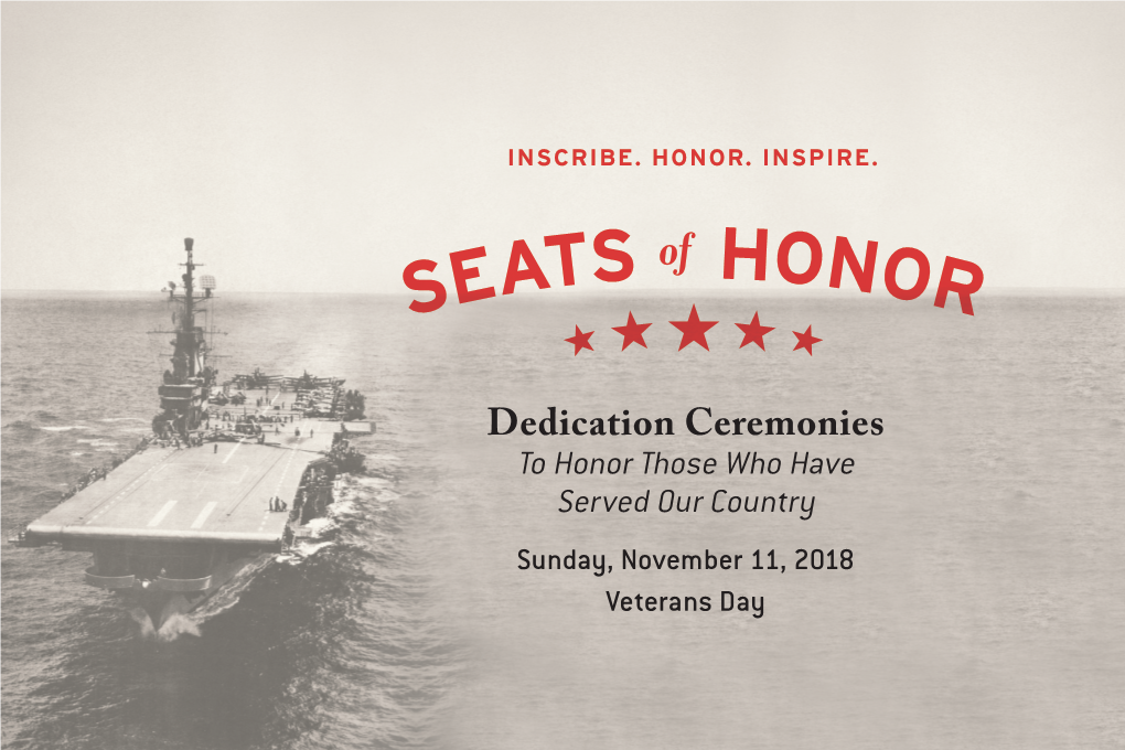 Dedication Ceremonies to Honor Those Who Have Served Our Country Sunday, November 11, 2018 Veterans Day Dedication Ceremony 1:00Pm ALLISON & HOWARD LUTNICK THEATER