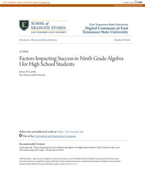 Factors Impacting Success in Ninth Grade Algebra I for High School Students James M