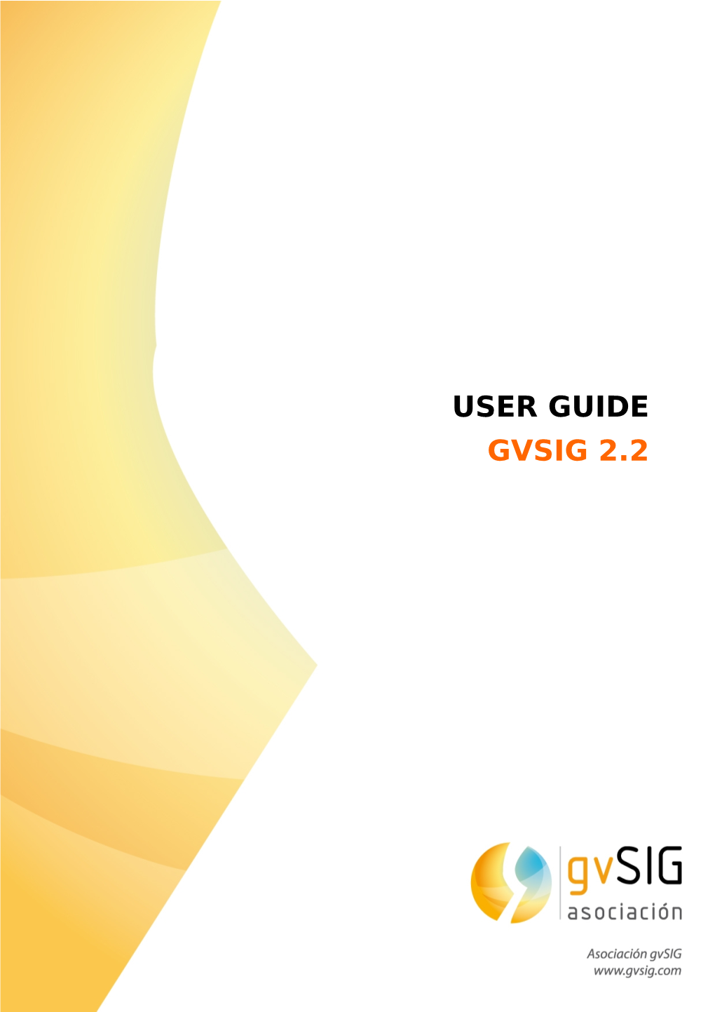 USER GUIDE GVSIG 2.2 Gvsig 2.2: User Guide