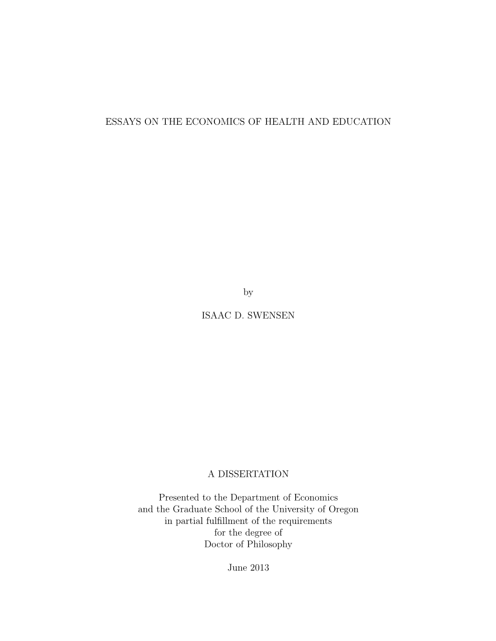 ESSAYS on the ECONOMICS of HEALTH and EDUCATION by ISAAC D. SWENSEN a DISSERTATION Presented to the Department of Economics