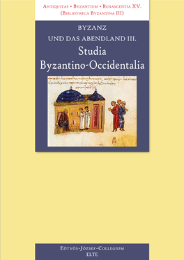 BYZANZ UND DAS ABENDLAND III. STUDIA BYZANTINO-OCCIDENTALIA Antiquitas • Byzantium • Renascentia XV