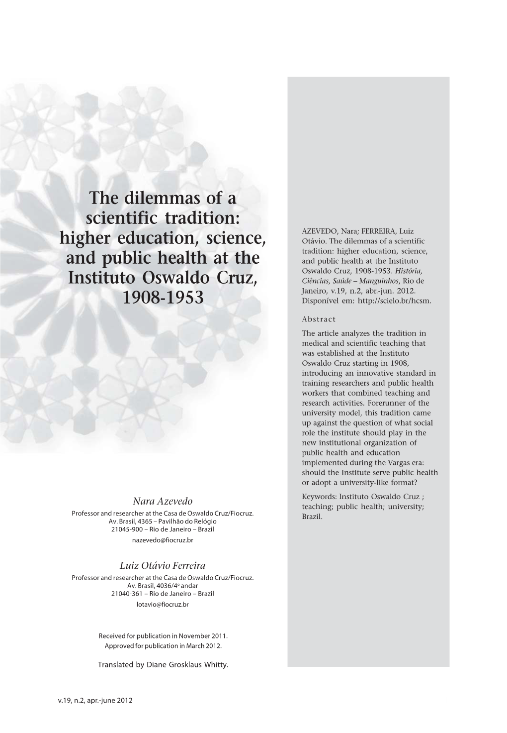 The Dilemmas of a Scientific Tradition: Higher Education, Science, and Public Health at the and Public Health at the Instituto Oswaldo Cruz, 1908-1953