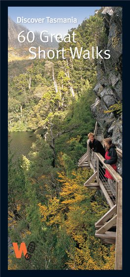60 Great Short Walks 60 60 Great Short Walks Offers the Best of Tasmania’S Walking Opportunities