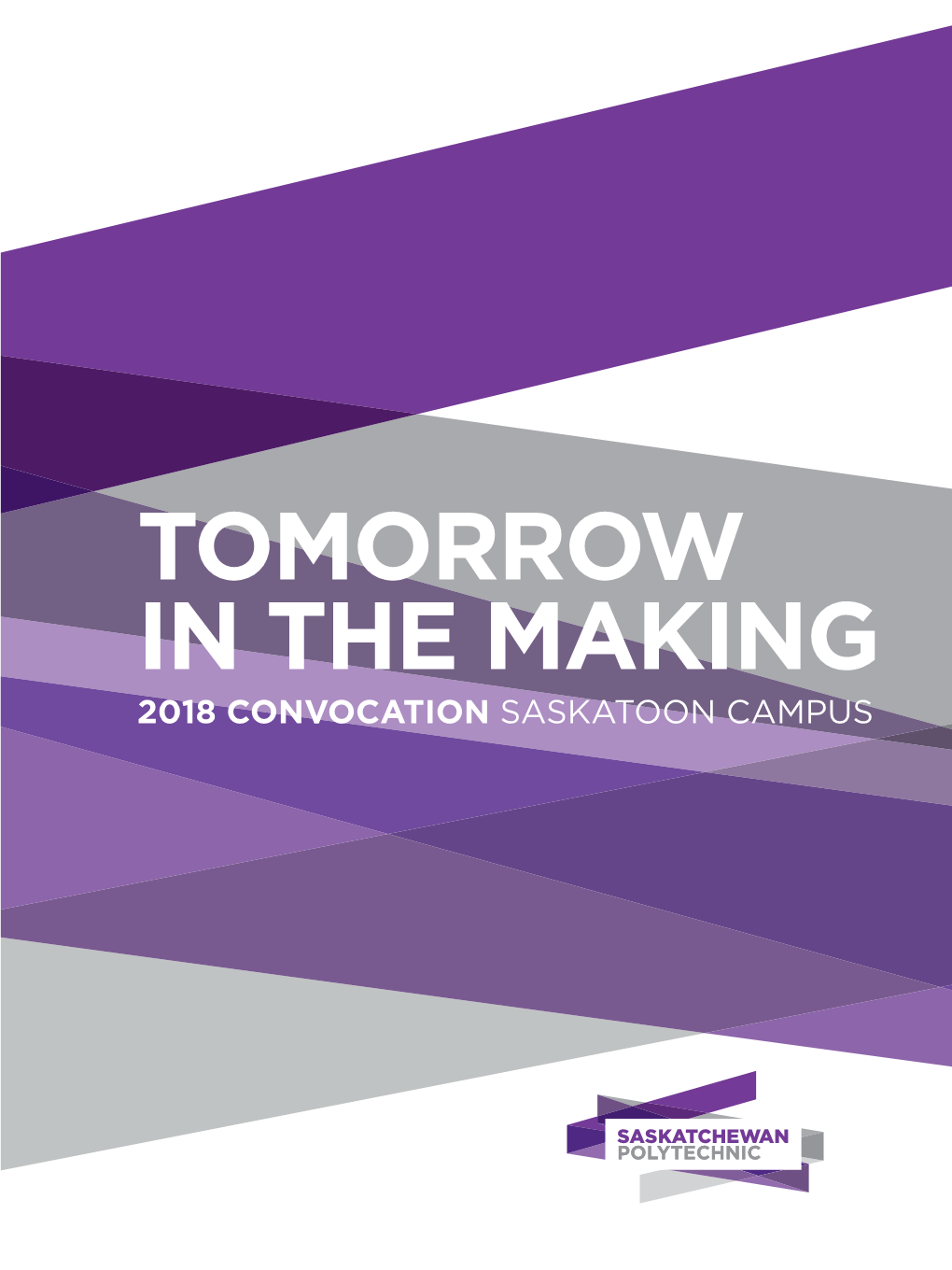 Tomorrow in the Making 2018 Convocation Saskatoon Campus