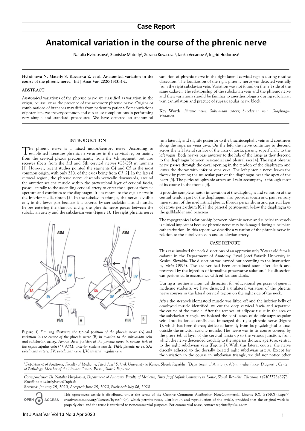 Anatomical Variation in the Course of the Phrenic Nerve Natalia Hvizdosova1, Stanislav Mateffy2, Zuzana Kovacova1, Janka Vecanova1, Ingrid Hodorova1