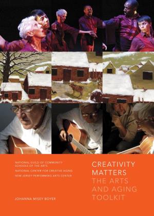 Creativity Matters: the Arts and Aging Toolkit © 2007 by the National Guild of Community Schools of the Arts, 520 8Th Avenue, Suite 302, New York, NY 10018