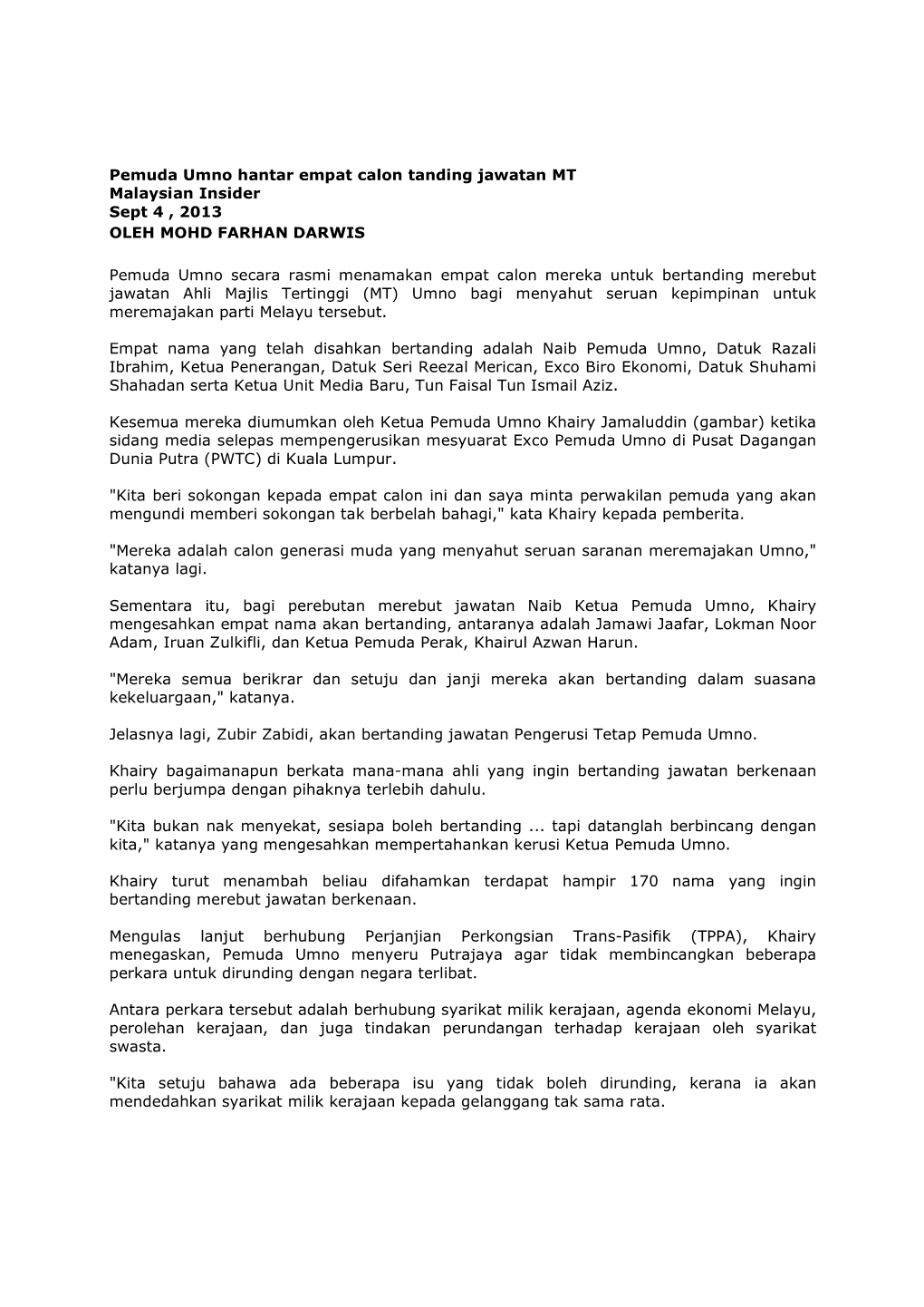 Pemuda Umno Hantar Empat Calon Tanding Jawatan MT Malaysian Insider Sept 4 , 2013 OLEH MOHD FARHAN DARWIS Pemuda Umno Secara