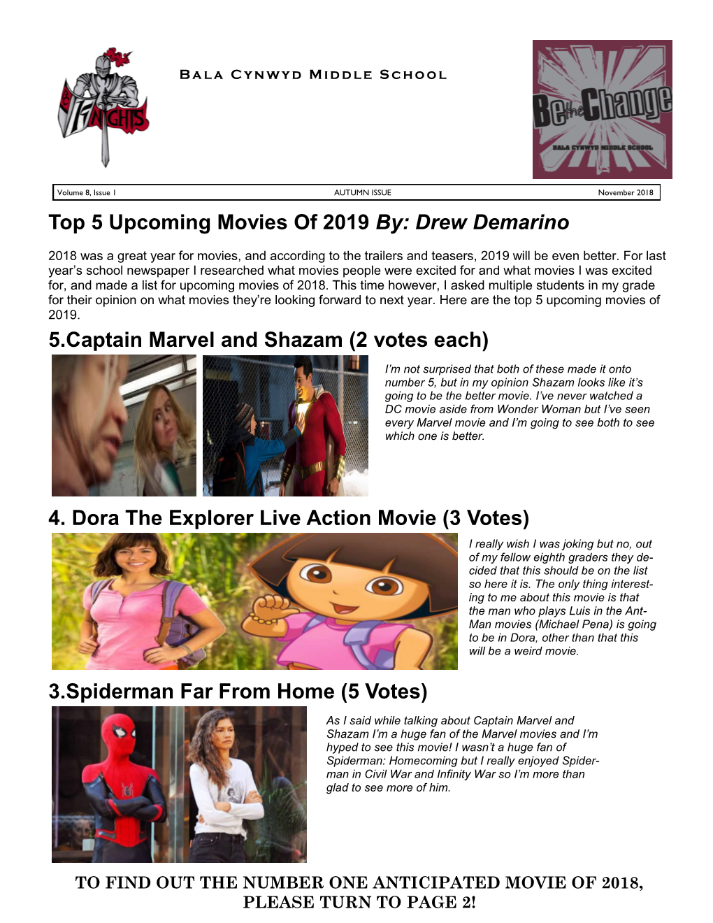 Top 5 Upcoming Movies of 2019 By: Drew Demarino 5.Captain Marvel and Shazam (2 Votes Each) 4. Dora the Explorer Live Action Movi