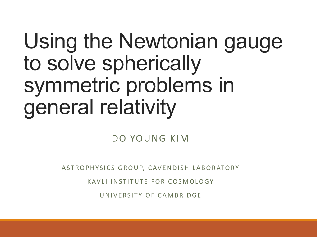 Using the Newtonian Gauge to Solve Spherically Symmetric Problems in General Relativity