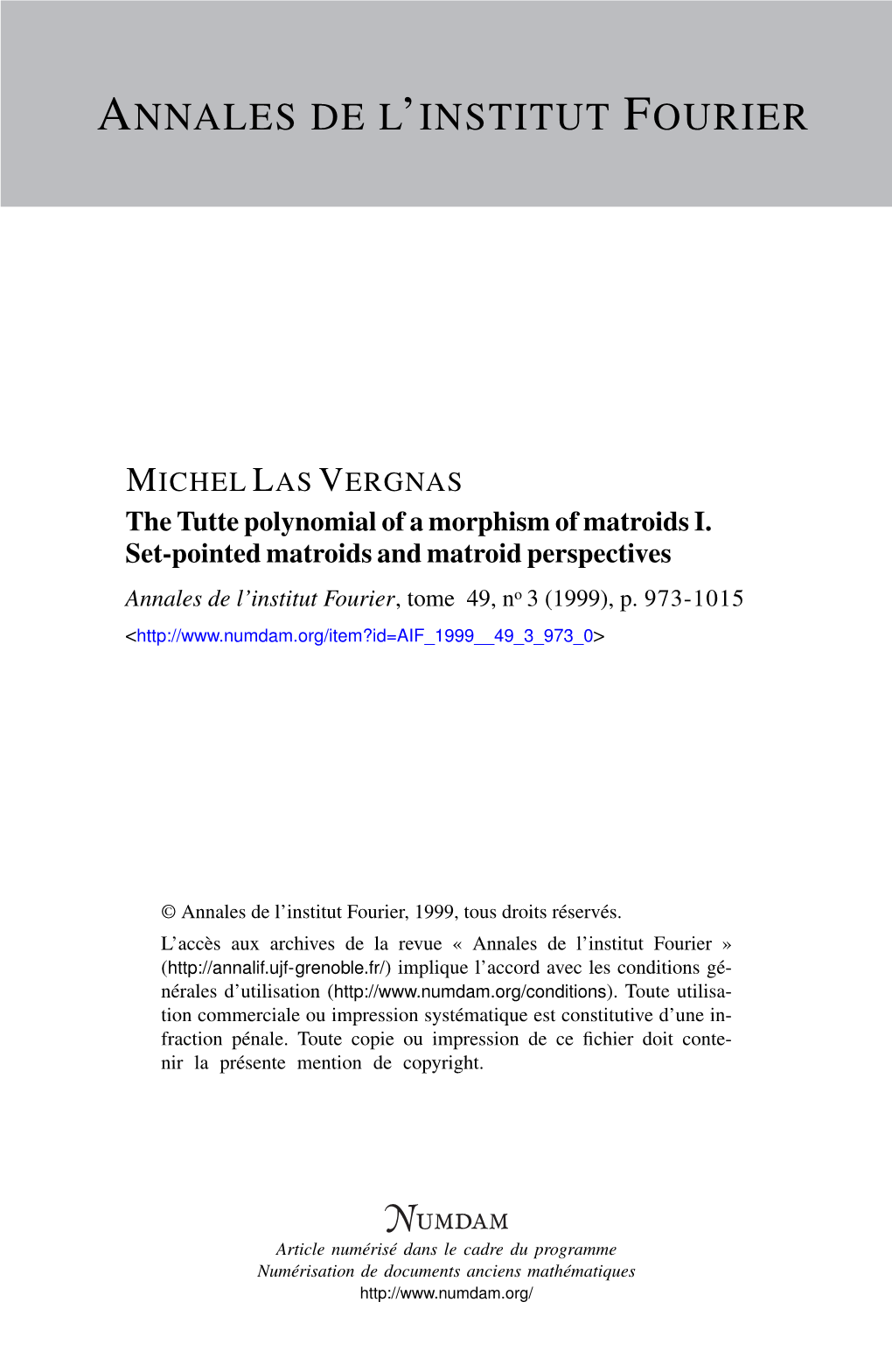 The Tutte Polynomial of a Morphism of Matroids I. Set-Pointed Matroids and Matroid Perspectives Annales De L’Institut Fourier, Tome 49, No 3 (1999), P