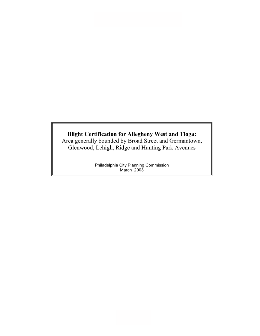 Blight Certification for Allegheny West and Tioga: Area Generally Bounded by Broad Street and Germantown, Glenwood, Lehigh, Ridge and Hunting Park Avenues