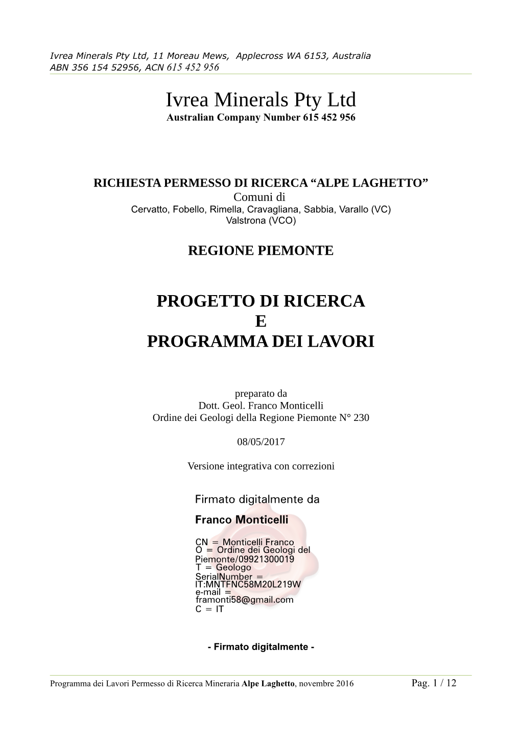 Ivrea Minerals Pty Ltd, 11 Moreau Mews, Applecross WA 6153, Australia ABN 356 154 52956, ACN 615 452 956 Ivrea Minerals Pty Ltd Australian Company Number 615 452 956