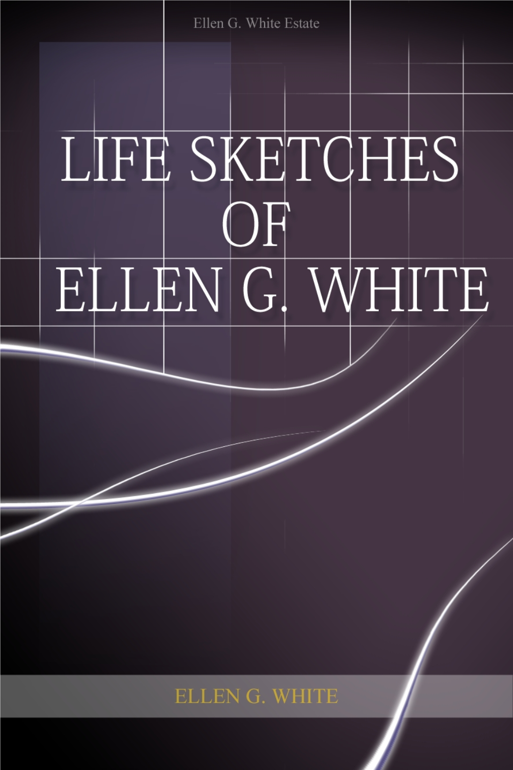 Life Sketches of Ellen G. White