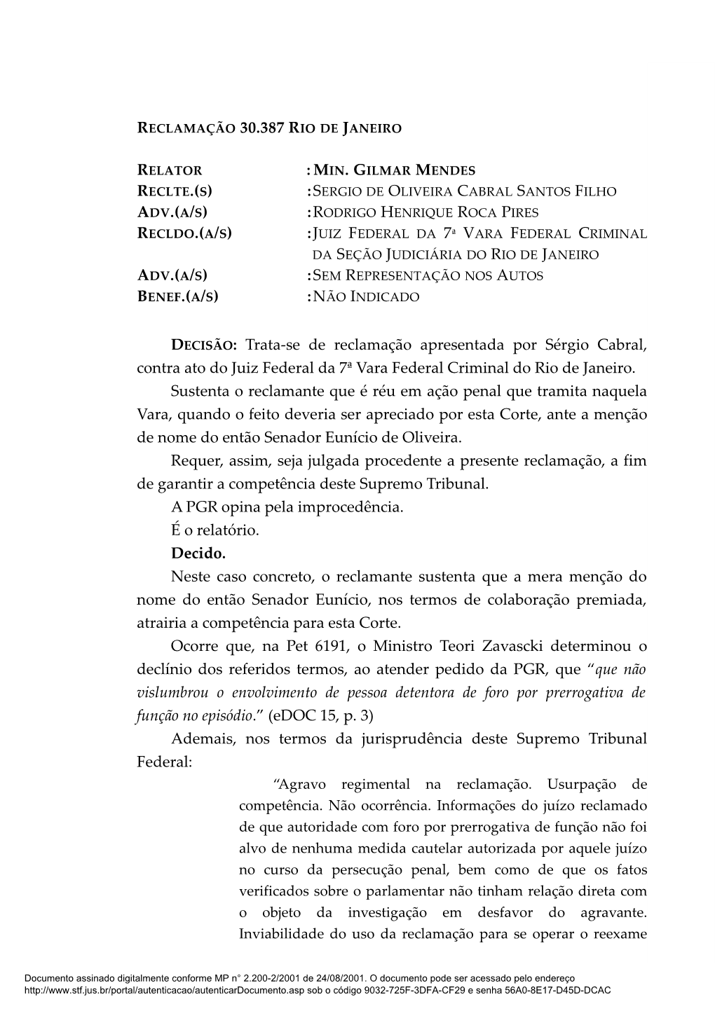 Trata-Se De Reclamação Apresentada Por Sérgio Cabral, Contra Ato Do Juiz Federal Da 7ª Vara Federal Criminal Do Rio De Janeiro