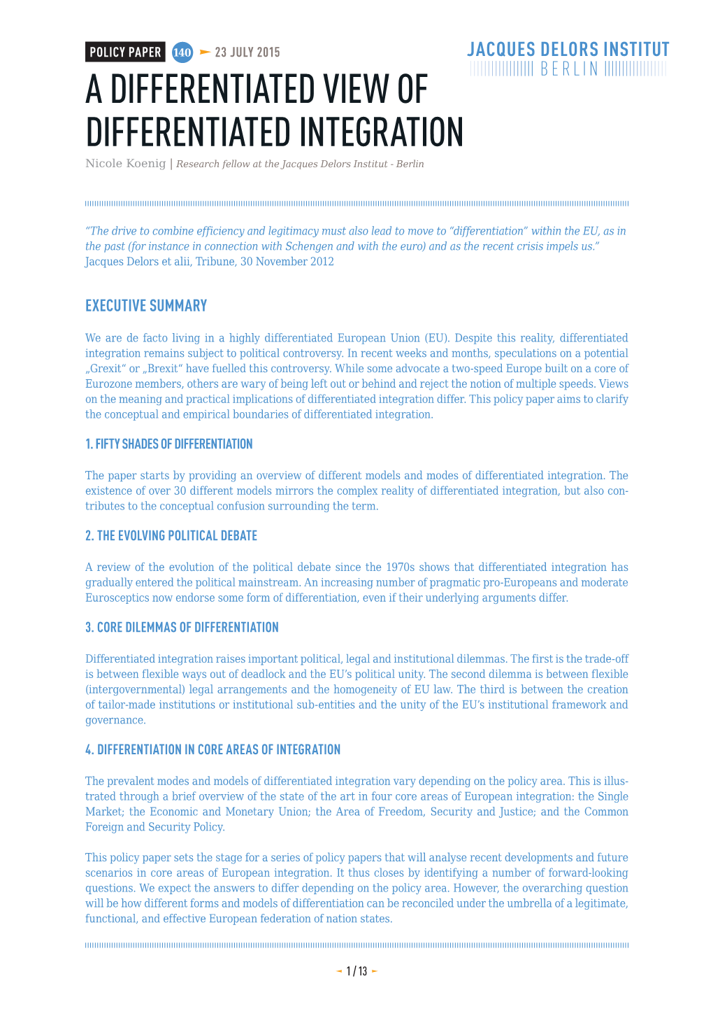 A DIFFERENTIATED VIEW of DIFFERENTIATED INTEGRATION Nicole Koenig | Research Fellow at the Jacques Delors Institut - Berlin