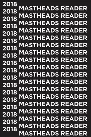 2018 Mastheads Reader 2018 Mastheads Reader 2018