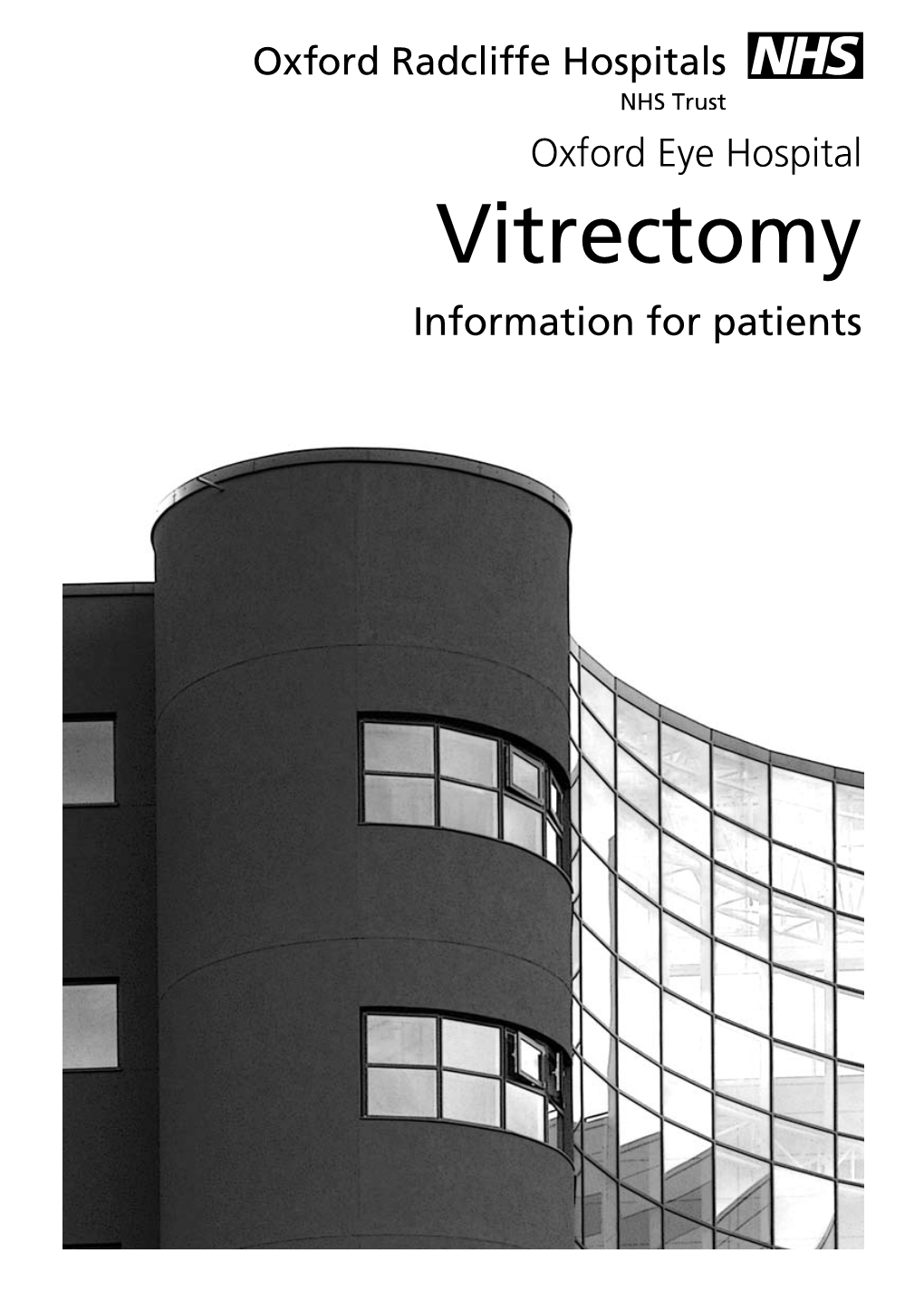 Vitrectomy Information for Patients What Is a Vitrectomy the Vitreous Humour Is Normally a Clear, Transparent Jelly-Like Substance Inside the Eye