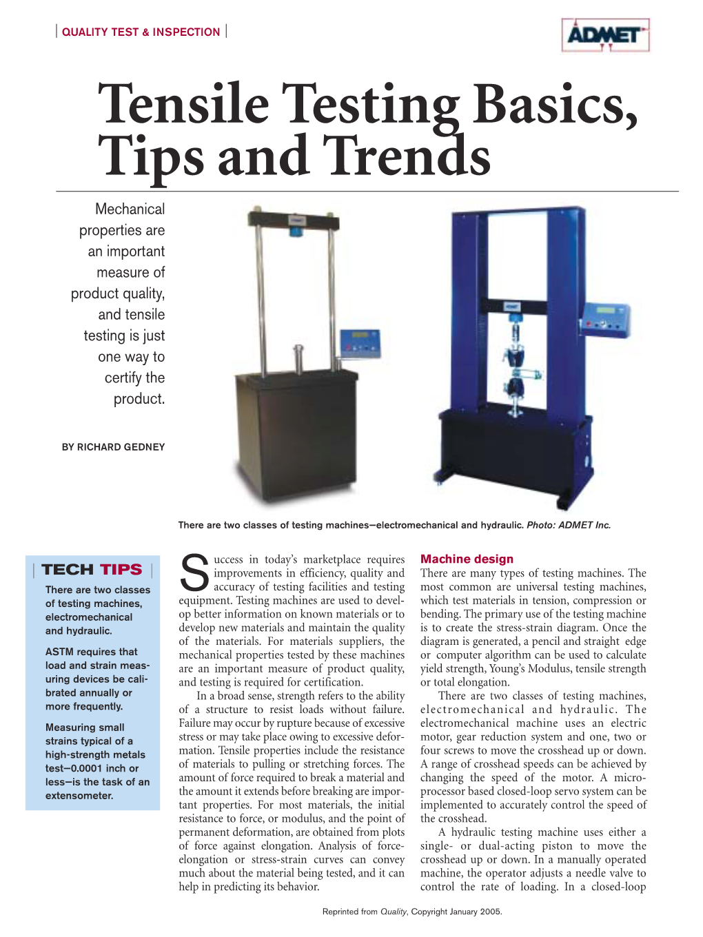 Tensile Testing Basics, Tips and Trends Mechanical Properties Are an Important Measure of Product Quality, and Tensile Testing Is Just One Way to Certify the Product