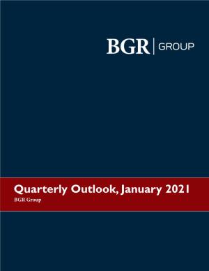 Quarterly Outlook, January 2021 BGR Group TABLE of CONTENTS