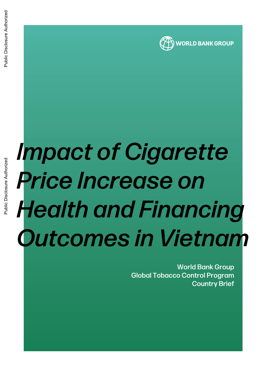 IMPACT of CIGARETTE PRICE INCREASE on HEALTH and FINANCING OUTCOMES in VIETNAM Public Disclosure Authorized