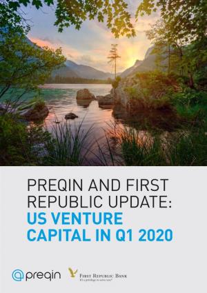 US VENTURE CAPITAL in Q1 2020 PREQIN and FIRST REPUBLIC UPDATE: US VENTURE CAPITAL in Q1 2020 Contents
