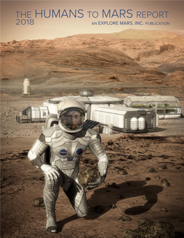 The Humans to Mars Report 2018 an Explore Mars, Inc