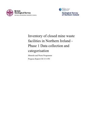 Inventory of Closed Mine Waste Facilities in Northern Ireland - Phase 1 Data Collection and Categorisation Minerals and Waste Programme Progress Report CR/13/119N