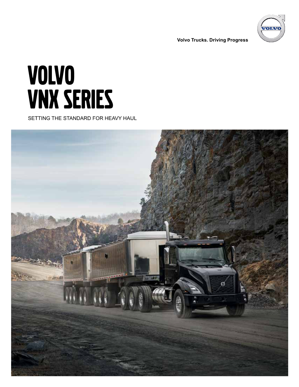 VOLVO VNX Series SETTING the STANDARD for HEAVY HAUL Heavy Haul’S Heavy Hitter