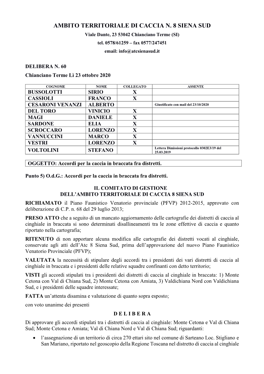 AMBITO TERRITORIALE DI CACCIA N. 8 SIENA SUD Viale Dante, 23 53042 Chianciano Terme (SI) Tel