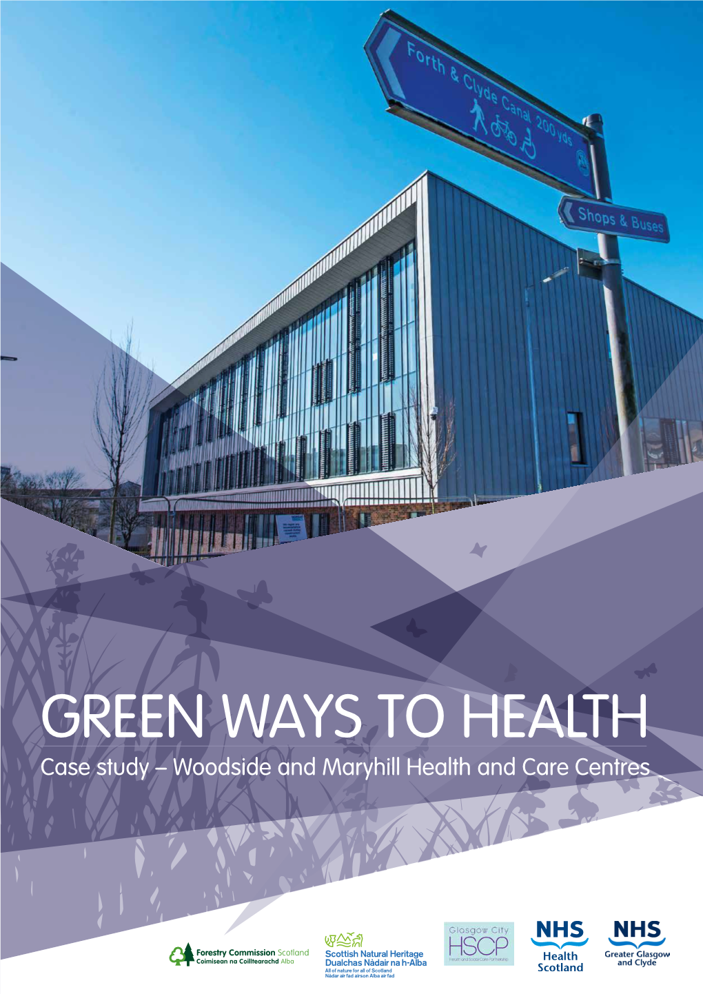 GREEN WAYS to HEALTH Case Study – Woodside and Maryhill Health and Care Centres GREEN WAYS to HEALTH WOODSIDE and MARYHILL HEALTH and CARE CENTRES CASE STUDY