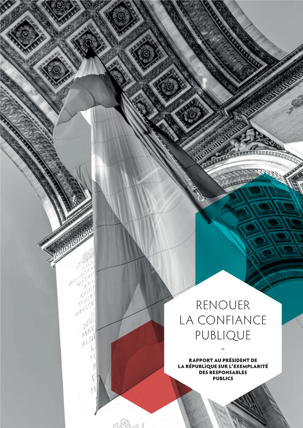 Renouer La Confiance Publique - Rapport Au Président De La République Sur L’Exemplarité Des Responsables Publics