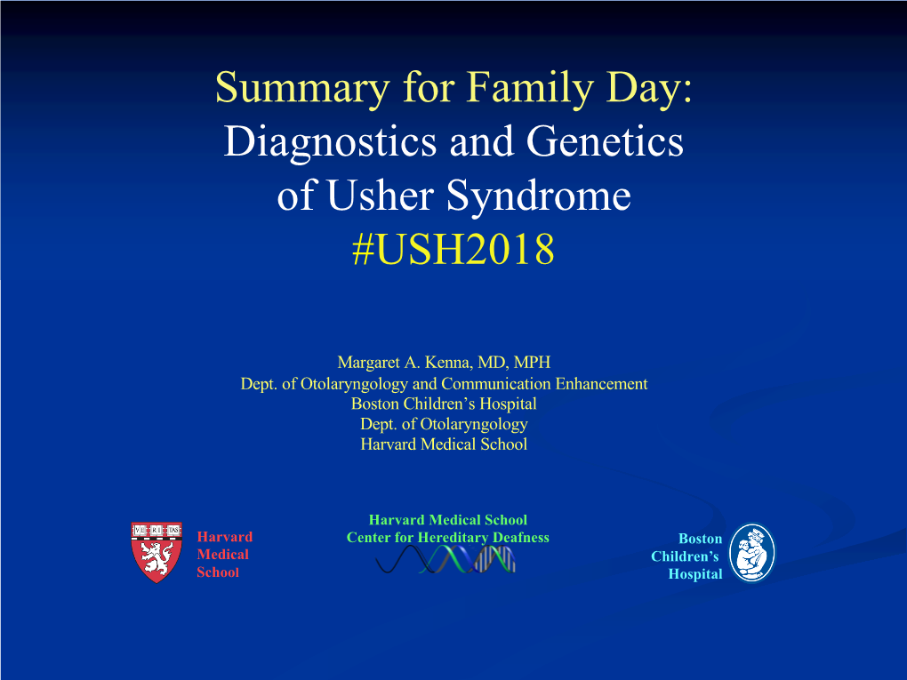 Genetic Testing N Test the Treatment in These People N Orphan Diseases, Small Numbers, So Build Registries Usher Syndrome (3-6% of Childhood Deafness)