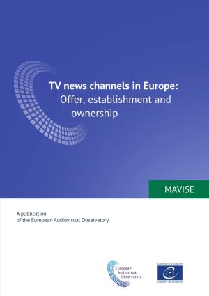 TV News Channels in Europe: Offer, Establishment and Ownership European Audiovisual Observatory (Council of Europe), Strasbourg, 2018