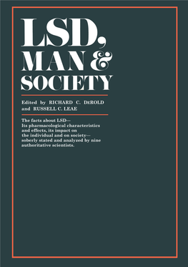 Edited by RICHARD C. D EROLD and RUSSELL C. LEAE the Facts About LSD— Its Pharmacological Characteristics and Effects, Its