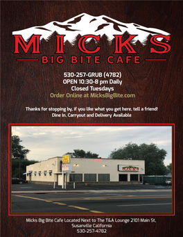OPEN 10:30-8 Pm Daily Closed Tuesdays Order Online at Micksbigbite.Com