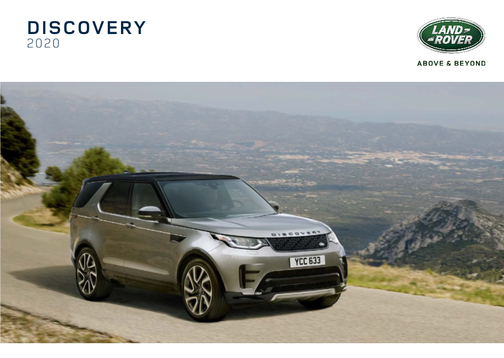 DISCOVERY 2020 Ever Since the First Land Rover Vehicle Was Conceived in 1947, We Have Built Vehicles That Challenge What Is Possible