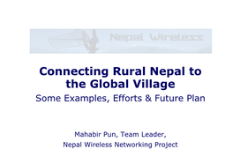 Connecting Rural Nepal to the Global Village Some Examples, Efforts & Future Plan