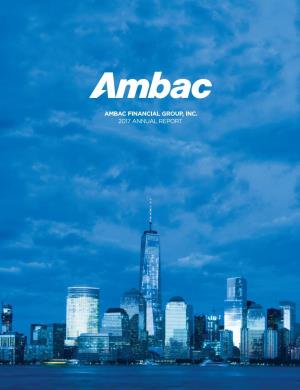 Ambac Financial Group, Inc. 2017 Annual Report About Ambac