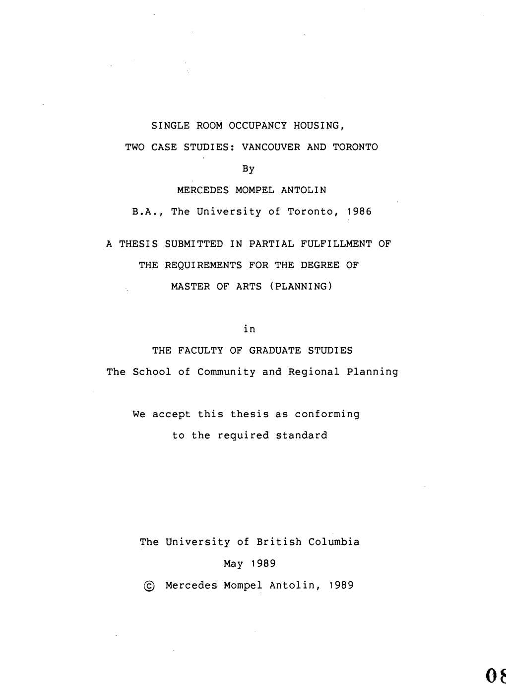 SINGLE ROOM OCCUPANCY HOUSING, TWO CASE STUDIES: VANCOUVER and TORONTO by MERCEDES MOMPEL ANTOLIN B.A., the University of Toronto, 1986