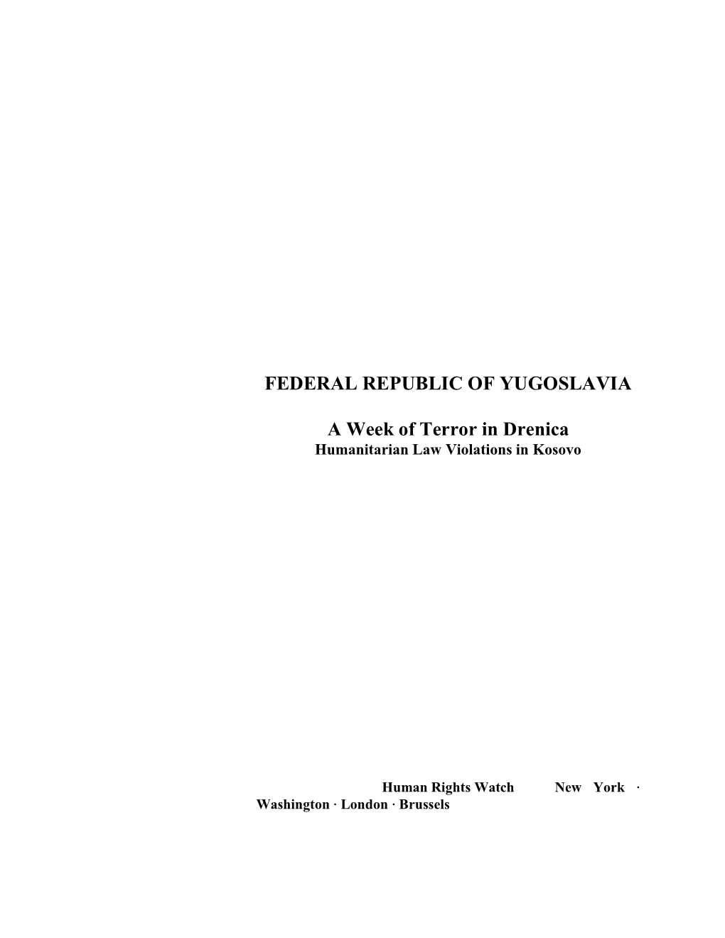 FEDERAL REPUBLIC of YUGOSLAVIA a Week of Terror In