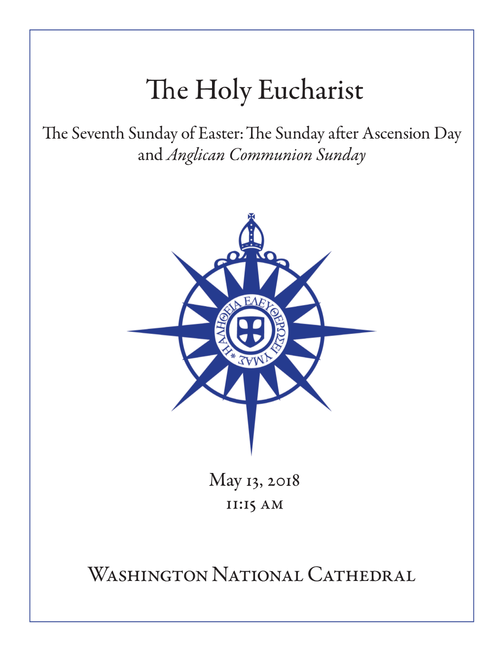 The Holy Eucharist the Seventh Sunday of Easter: the Sunday After Ascension Day and Anglican Communion Sunday