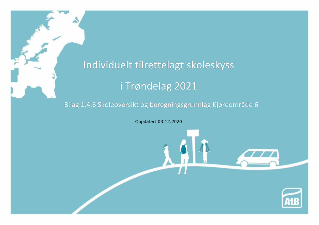 Individuelt Tilrettelagt Skoleskyss I Trøndelag 2021 Bilag 1.4.6 Skoleoversikt Og Beregningsgrunnlag Kjøreområde 6