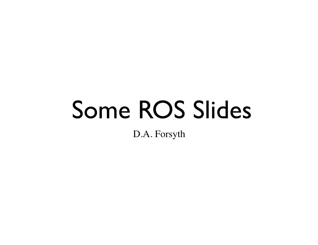 Some ROS Slides D.A